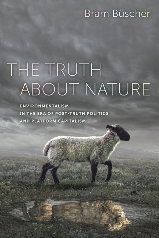Truth about Nature: Environmentalism in the Era of Post-truth Politics and Platform Capitalism