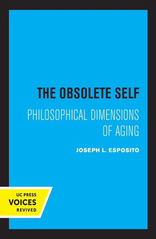 Obsolete Self: Philosophical Dimensions of Aging