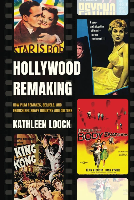 Hollywood Remaking: How Film Remakes, Sequels, and Franchises Shape Industry and Culture