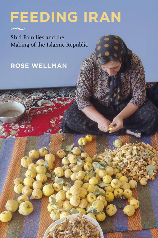 Feeding Iran: Shi`i Families and the Making of the Islamic Republic - Image 1