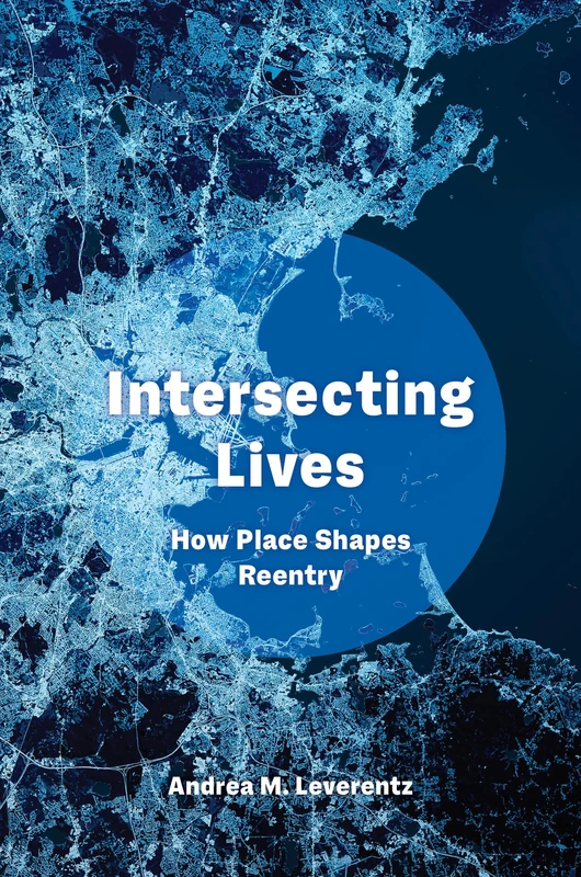 Intersecting Lives: How Place Shapes Reentry
