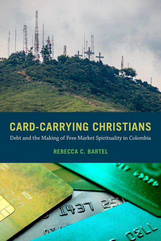 Card-Carrying Christians: Debt and the Making of Free Market Spirituality in Colombia - Image 1
