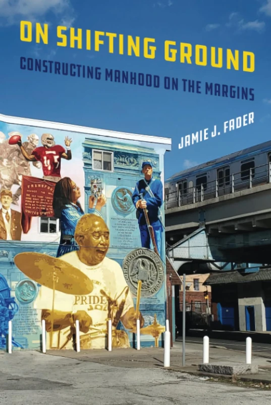 On Shifting Ground: Constructing Manhood on the Margins: 11 (Gender and Justice)