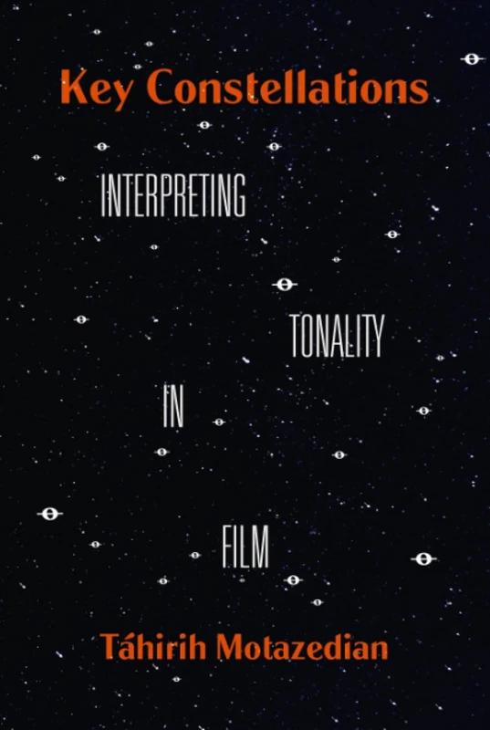 Key Constellations: Interpreting Tonality in Film: 4 (California Studies in Music, Sound, and Media) - Image 1