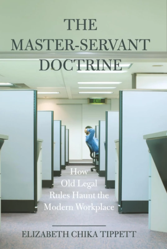 Master-Servant Doctrine: How Old Legal Rules Haunt the Modern Workplace
