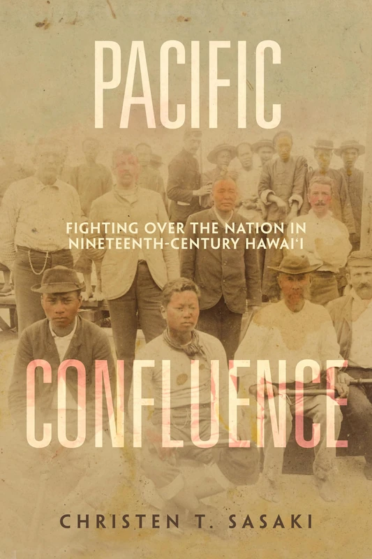 Pacific Confluence: Fighting over the Nation in Nineteenth-Century Hawai'i: 69 (American Crossroads) - Image 1