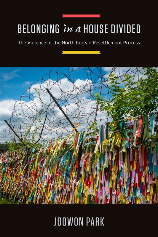 Belonging in a House Divided: The Violence of the North Korean Resettlement Process