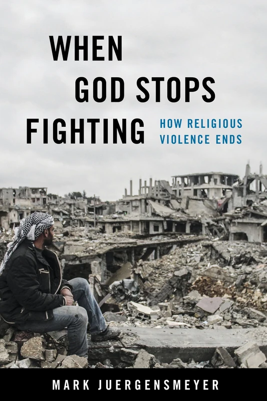 When God Stops Fighting: How Religious Violence Ends - Image 1