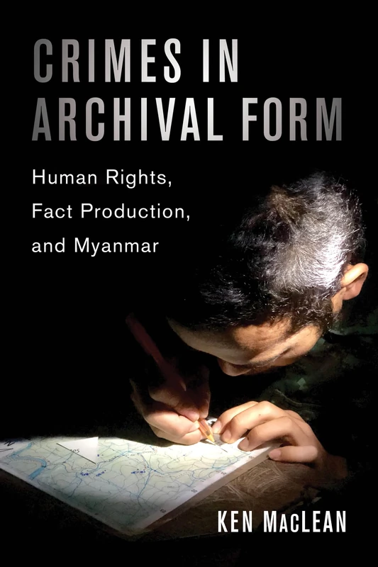 Crimes in Archival Form: Human Rights, Fact Production, and Myanmar - Image 1