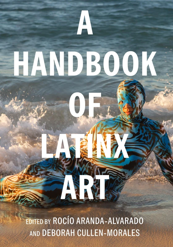 A Handbook of Latinx Art (Documents of Twentieth-Century Art)