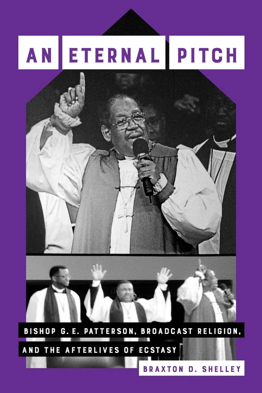 Eternal Pitch: Bishop G. E. Patterson, Broadcast Religion, and the Afterlives of Ecstasy: 2 (Phono: Black Music and the Global Imagination) - Image 1