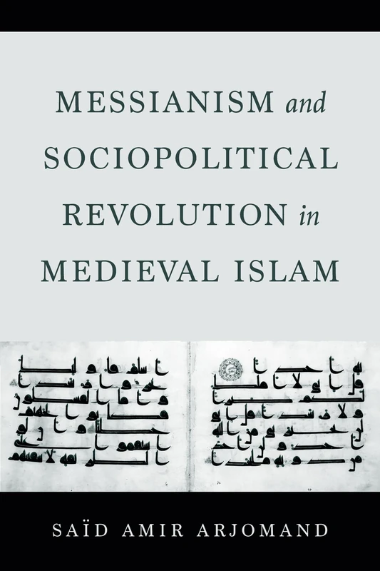 Messianism and Sociopolitical Revolution in Medieval Islam