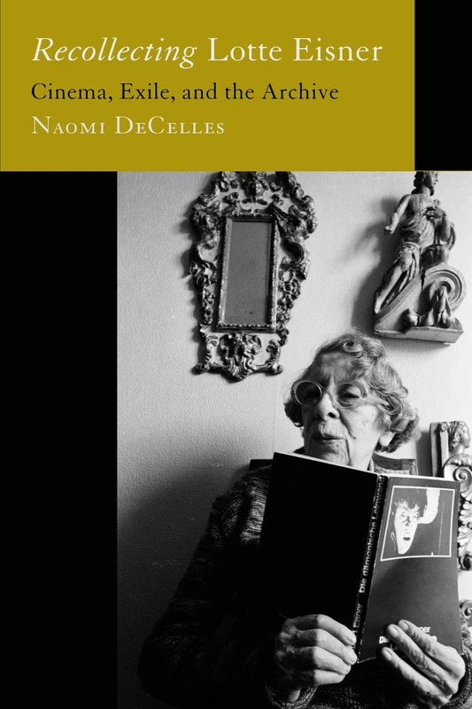 Recollecting Lotte Eisner: Cinema, Exile, and the Archive: 3 (Feminist Media Histories) - Image 1