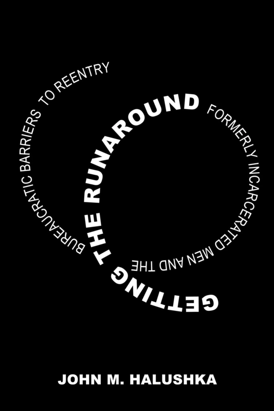 Getting the Runaround: Formerly Incarcerated Men and the Bureaucratic Barriers to Reentry