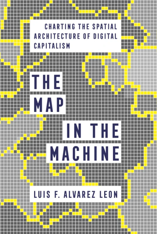 Map in the Machine: Charting the Spatial Architecture of Digital Capitalism - Image 1