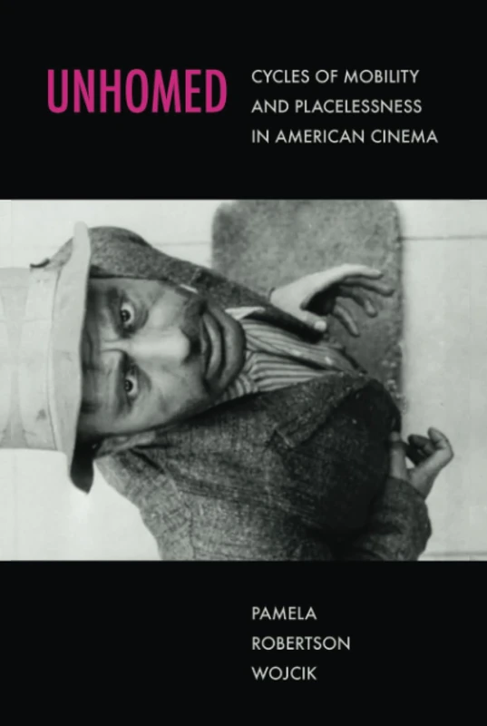 Unhomed: Cycles of Mobility and Placelessness in American Cinema
