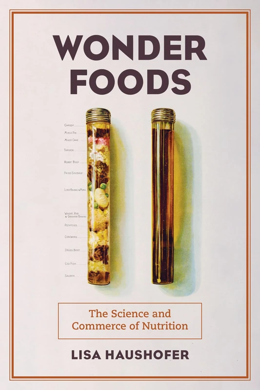 Wonder Foods: The Science and Commerce of Nutrition: 80 (California Studies in Food and Culture) - Image 1
