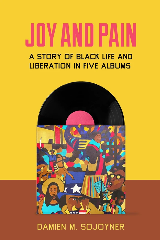 Joy and Pain: A Story of Black Life and Liberation in Five Albums - Image 1