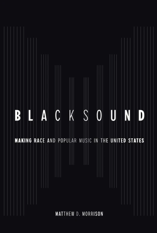 Blacksound: Making Race and Popular Music in the United States