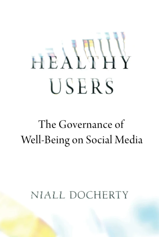 Healthy Users: The Governance of Well-Being on Social Media