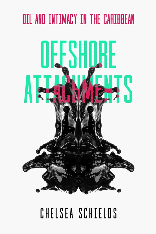 Offshore Attachments: Oil and Intimacy in the Caribbean - Image 1
