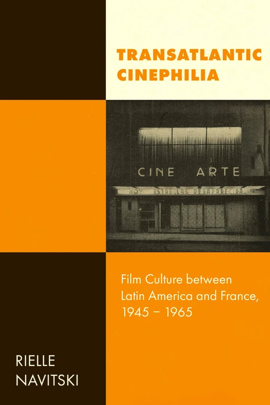 Transatlantic Cinephilia: Film Culture between Latin America and France, 1945–1965: 6 (Cinema Cultures in Contact)
