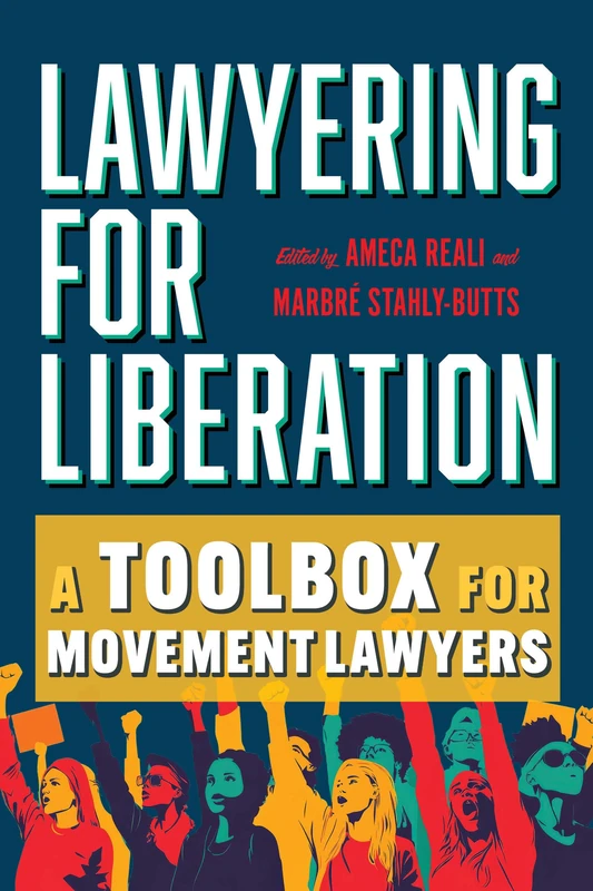 Lawyering for Liberation: A Toolbox for Movement Lawyers