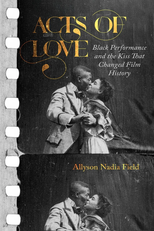 Acts of Love: Black Performance and the Kiss That Changed Film History - Image 1