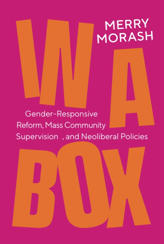 In a Box: Gender-Responsive Reform, Mass Community Supervision, and Neoliberal Policies - Image 1
