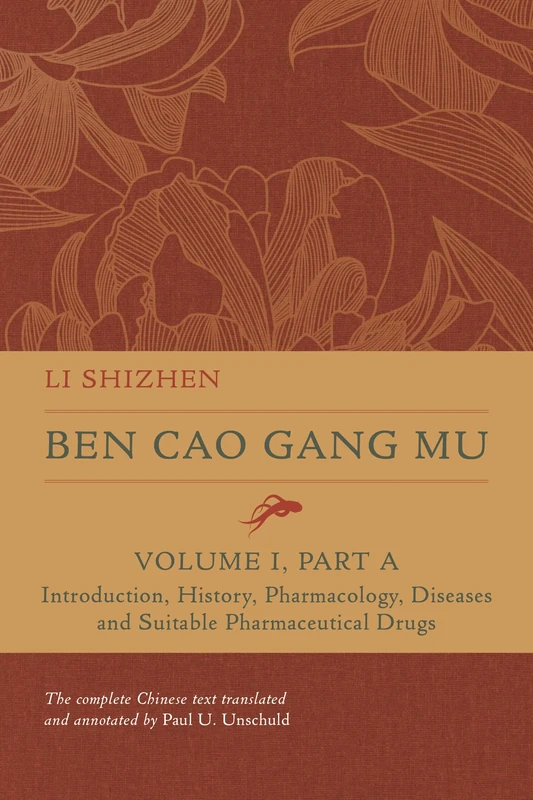 Ben Cao Gang Mu, Volume I, Part A: Introduction, History, Pharmacology, Diseases and Suitable Pharmaceutical Drugs I (Ben cao gang mu: 16th Century ... of Materia Medica and Natural History)