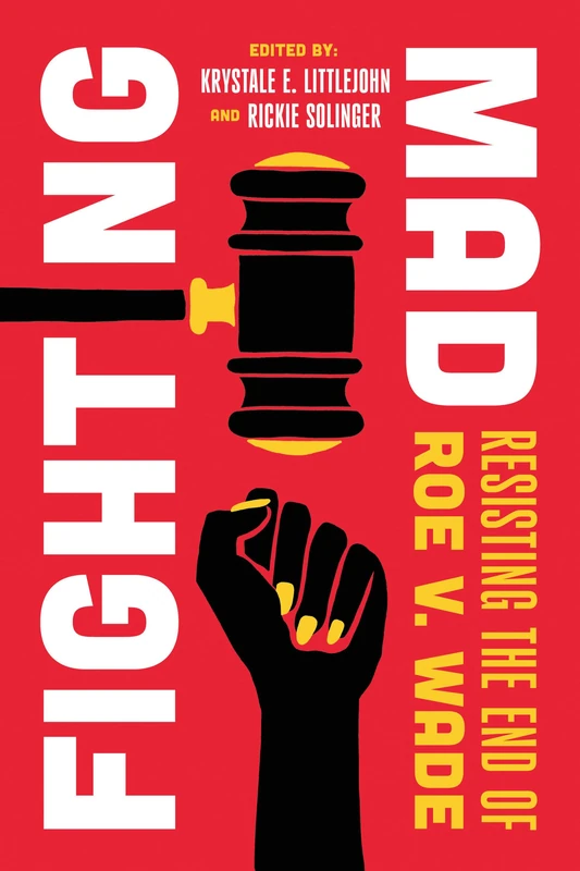 Fighting Mad: Resisting the End of Roe v. Wade: 8 (Reproductive Justice: A New Vision for the 21st Century) - Image 1