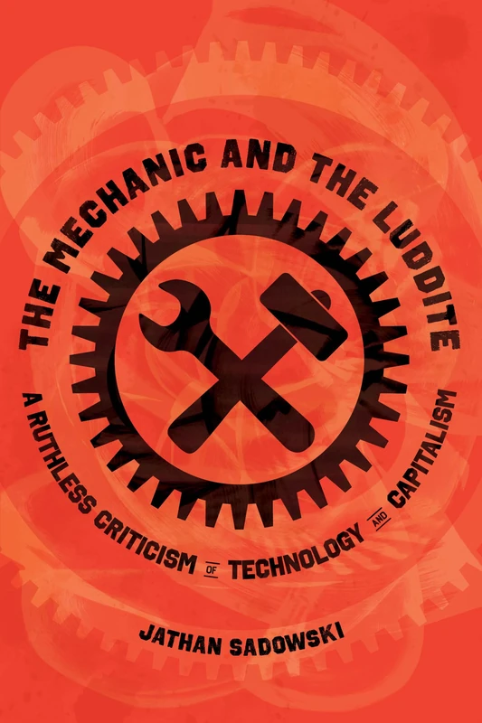The Mechanic and the Luddite: A Ruthless Criticism of Technology and Capitalism - Image 1