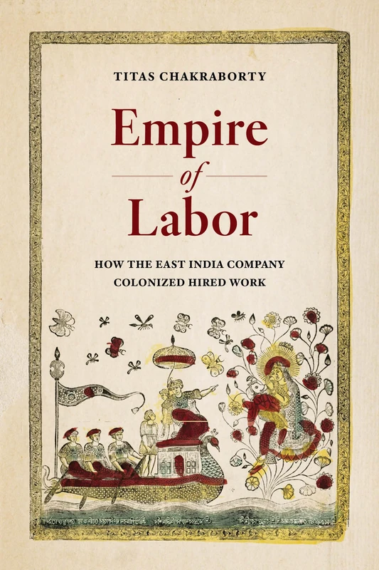 Empire of Labor: How the East India Company Colonized Hired Work