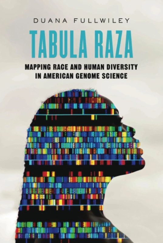 Tabula Raza: Mapping Race and Human Diversity in American Genome Science: 14 (Atelier: Ethnographic Inquiry in the Twenty-First Century) - Image 1