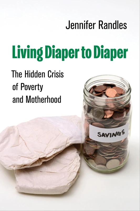Living Diaper to Diaper: The Hidden Crisis of Poverty and Motherhood