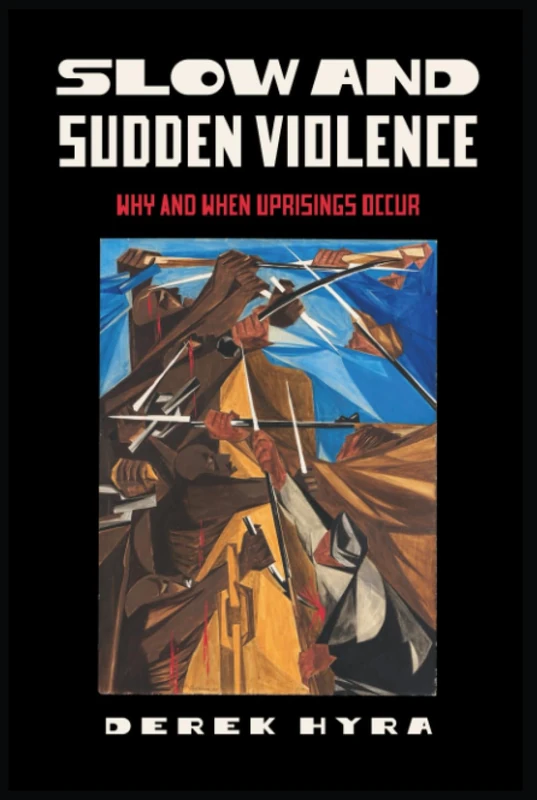Slow and Sudden Violence: Why and When Uprisings Occur