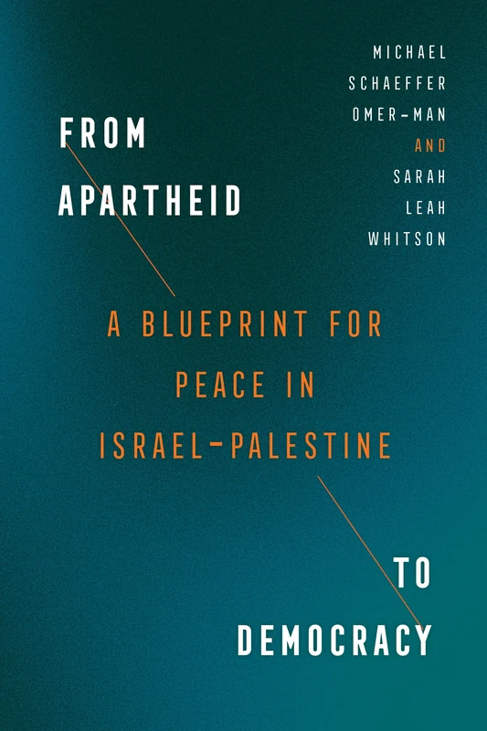 From Apartheid to Democracy: A Blueprint for Peace in Israel-Palestine