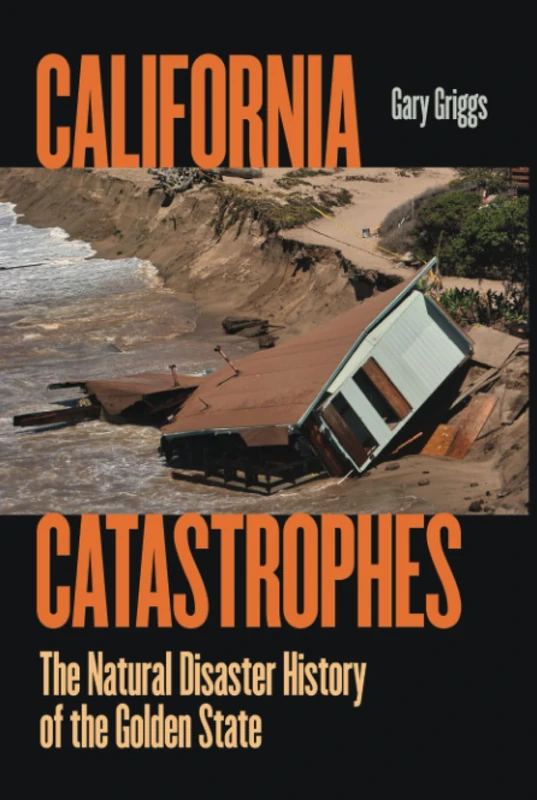 California Catastrophes: The Natural Disaster History of the Golden State