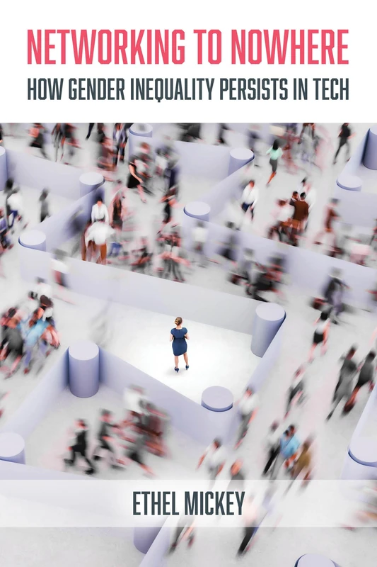 Networking to Nowhere: How Gender Inequality Persists in Tech