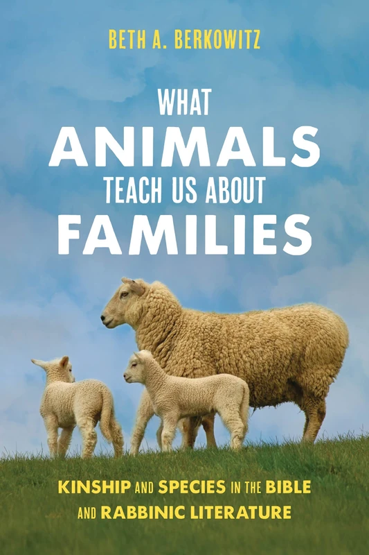 What Animals Teach Us About Families: Kinship and Species in the Bible and Rabbinic Literature - Image 1