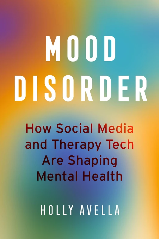 Mood Disorder: How Social Media and Therapy Tech Are Shaping Mental Health