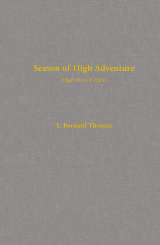 Season of High Adventure: Edgar Snow in China