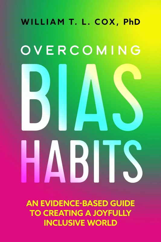 Overcoming Bias Habits: An Evidence-Based Guide to Creating a Joyfully Inclusive World - Image 1