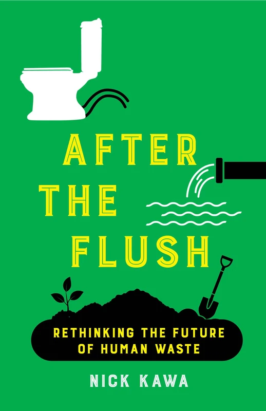 After the Flush: Rethinking the Future of Human Waste