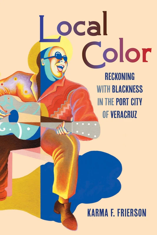 Local Color: Reckoning with Blackness in the Port City of Veracruz