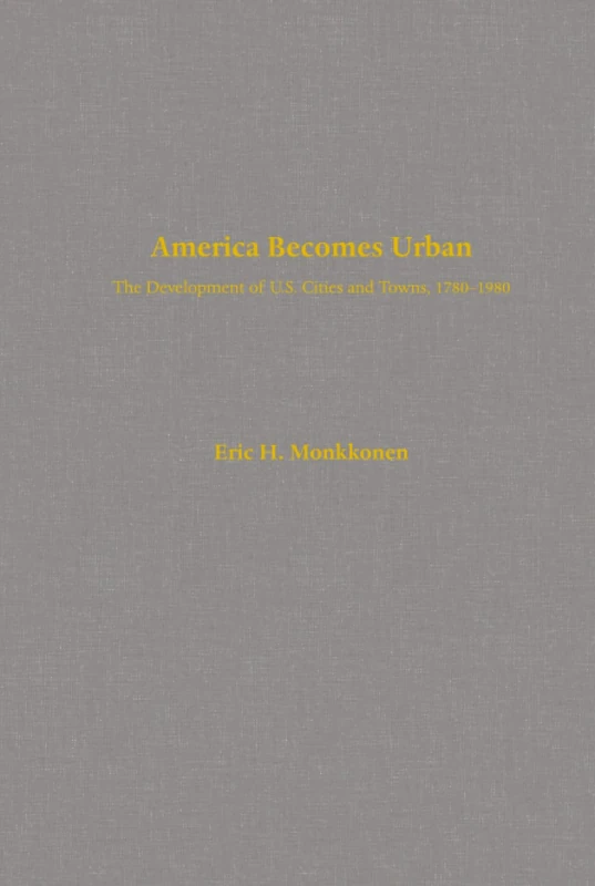America Becomes Urban: The Development of U.S. Cities and Towns, 1780–1980