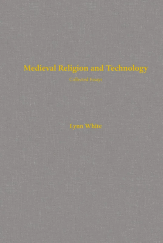 Medieval Religion and Technology: Collected Essays (Center for Medieval and Renaissance Studies, UCLA)