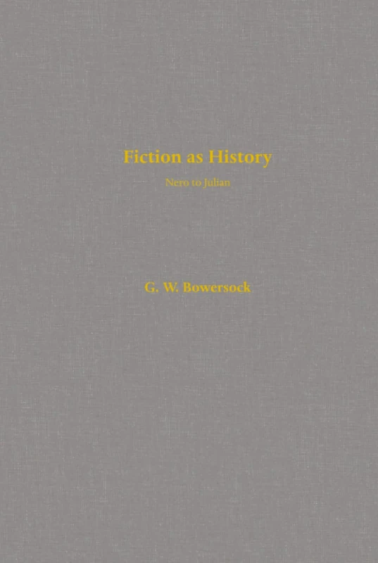 Fiction as History: Nero to Julian: 58 (Sather Classical Lectures)