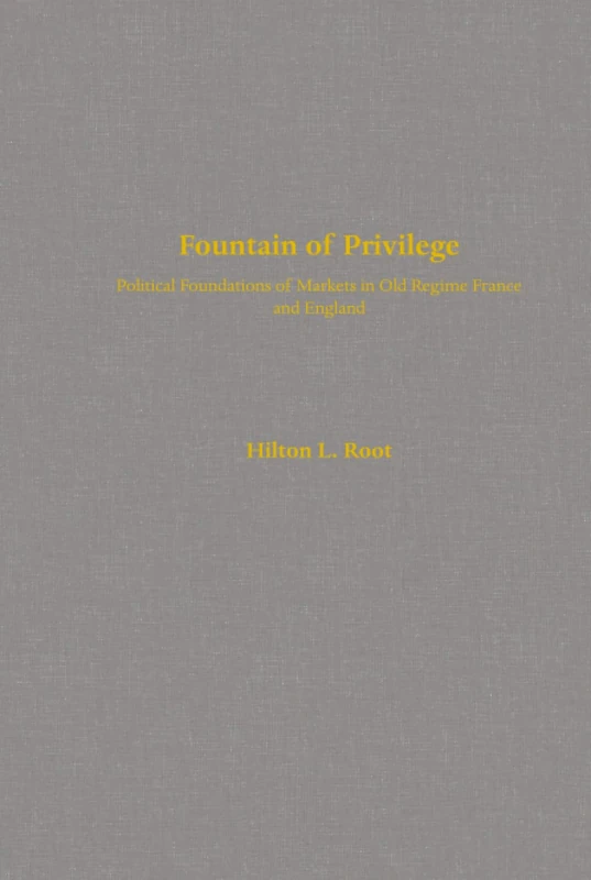 Fountain of Privilege: Political Foundations of Markets in Old Regime France and England: 26 (California Series on Social Choice and Political Economy) - Image 1