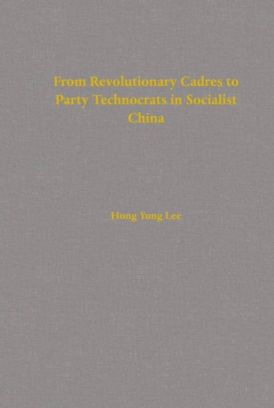 From Revolutionary Cadres to Party Technocrats in Socialist China: Volume 31 (Center for Chinese Studies, UC Berkeley)
